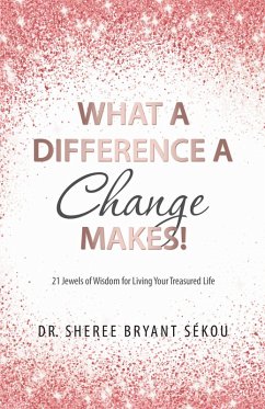 What a Difference a Change Makes! (eBook, ePUB) - Sékou, Sheree Bryant