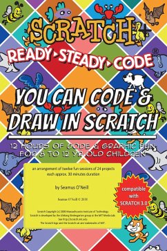 Scratch + Ready-Steady-Code: Flip Card Projects For 8-12 Year Olds (eBook, ePUB) - O'Neill, Seamus