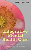 Integrative Mental Health Care: An Introduction to Foundations and Methods (Alternative and Integrative Treatments in Mental Health Care, #1) (eBook, ePUB) Integrative Mental Health Care: An Introduction to Foundations and Methods (Alternative and Integrative Treatments in Mental Health Care, #1) (eBook, ePUB)