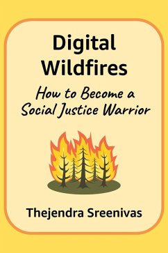 Cover Digital Wildfires - How to Become a Social Justice Warrior (eBook, ePUB)