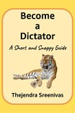 Become a Dictator - A Short and Snappy Guide (eBook, ePUB)