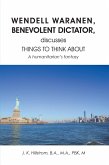 WENDELL WARANEN, BENEVOLENT DICTATOR discusses THINGS TO THINK ABOUT (eBook, ePUB)