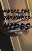 Where The Darkness Hides (eBook, ePUB) Where The Darkness Hides (eBook, ePUB)