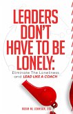 Leaders Don't Have to Be Lonely (eBook, ePUB)