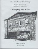 The Firehouse Fraternity: An Oral History of the Newark Fire Department Volume V I Changing the N F D (eBook, ePUB)