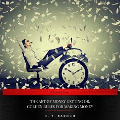 The Art of Money Getting Or, Golden Rules for Making Money (MP3-Download) - Barnum, P. T.