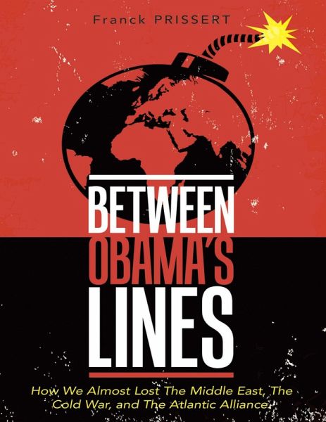 Between Obama's Lines: How We Almost Lost the Middle East, the Cold War, and the Atlantic Alliance (eBook, ePUB)