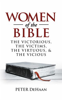 Women of the Bible: The Victorious, the Victims, the Virtuous, and the Vicious (Bible Character Sketches Series, #1) (eBook, ePUB) - DeHaan, Peter