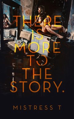 There Is More To The Story (eBook, ePUB) - T, Mistress