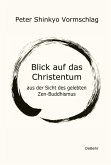 Blick auf das Christentum aus der Sicht des gelebten Zen-Buddhismus (eBook, ePUB)