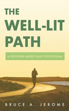 The Well-Lit Path: A Proverbs-Based Daily Devotional (eBook, ePUB) - Jerome, Bruce