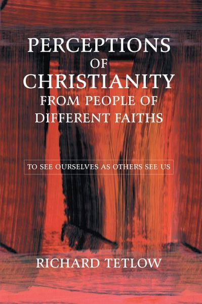 Perceptions of Christianity from People of Different Faiths (eBook, ePUB) Perceptions of Christianity from People of Different Faiths (eBook, ePUB)