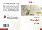Beurre de Karite: Dégradation de l'environnement et risques sanitaires