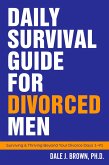 Daily Survival Guide for Divorced Men: Surviving & Thriving Beyond Your Divorce (eBook, ePUB)