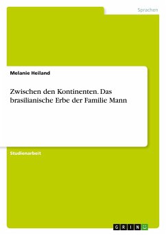 Zwischen den Kontinenten. Das brasilianische Erbe der Familie Mann - Heiland, Melanie