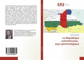 La République centrafricaine, pays géostratégique