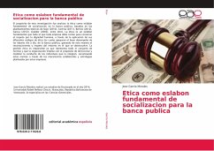 Etica como eslabon fundamental de socializacion para la banca publica - García Morales, Jose