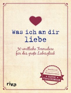 Was ich an dir liebe - 30 amtliche Formulare für das große Liebesglück - Reinwarth, Alexandra