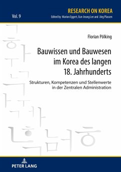 Bauwissen und Bauwesen im Korea des langen 18. Jahrhunderts - Pölking, Florian