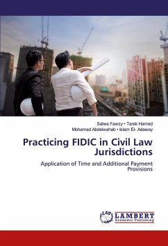 Practicing FIDIC in Civil Law Jurisdictions - Fawzy - Tarek Hamed, Salwa;Abdelwahab - Islam El- Adaway, Mohamed