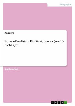 Rojava-Kurdistan. Ein Staat, den es (noch) nicht gibt - Anonym