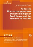 Kulturelle Übersetzungsprozesse zwischen indigenen Traditionen und der Moderne in Ecuador