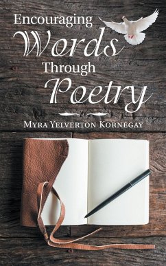 Encouraging Words Through Poetry (eBook, ePUB) - Kornegay, Myra Yelverton