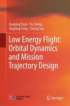 Low Energy Flight: Orbital Dynamics and Mission Trajectory Design - Yuan, Jianping;Cheng, Yu;Feng, Jinglang