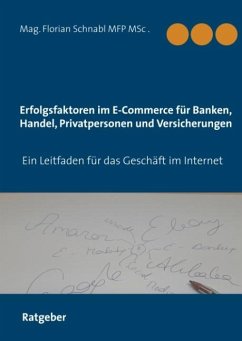 Erfolgsfaktoren im E-Commerce für Banken, Handel, Privatpersonen und Versicherungen - Schnabl, Florian