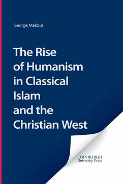 The Rise of Humanism in Classical Islam and the Christian West - Makdisi, George