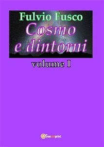 Cosmo e dintorni - Vol. I (eBook, PDF) - Fusco, Fulvio