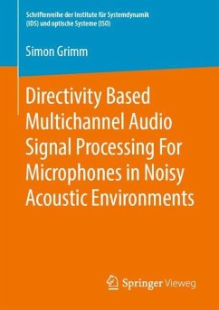 Directivity Based Multichannel Audio Signal Processing For Microphones in Noisy Acoustic Environments - Grimm, Simon