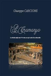 'A cramanza. La Sicilia degli anni '50 vista con gli occhi di un fanciullo (eBook, PDF) - Carcione, Giuseppe