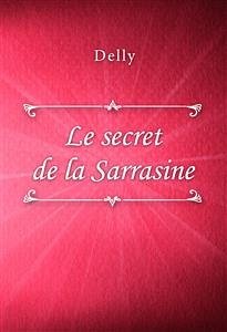 Le secret de la Sarrasine (eBook, ePUB) - Delly