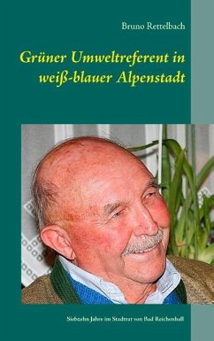 Grüner Umweltreferent in weiß-blauer Alpenstadt - Rettelbach, Bruno