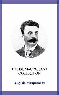 The de Maupassant Collection (eBook, ePUB) - de Maupassant, Guy