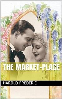 The Market-Place (eBook, PDF) - Frederic, Harold
