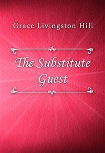 The Substitute Guest (eBook, ePUB) - Livingston Hill, Grace