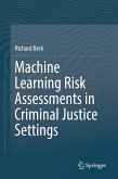 Machine Learning Risk Assessments in Criminal Justice Settings (eBook, PDF)