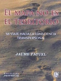 El mapa no es el territorio : mi viaje hacia la consciencia transpersonal - Patuel Puig, Jaume