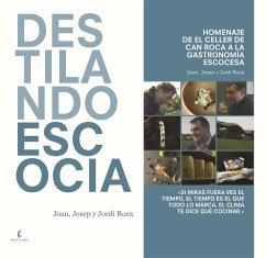 Destilando Escocia : homenaje de El Celler de Can Roca a la gastronomía escocesa - Roca, Joan; Roca, Jordi; Roca Fontané, Josep