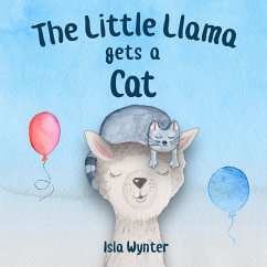 The Little Llama Gets a Cat (The Little Llama's Adventures, #2) (eBook, ePUB) - Wynter, Isla