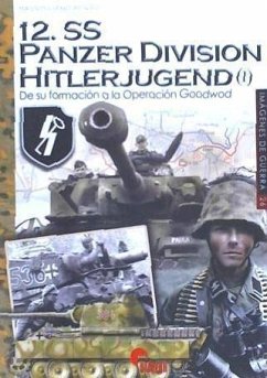 12.SS Panzer Division Hitlerjugend I : de su formación a la Operación Goodwood - Afiero, Massimiliano