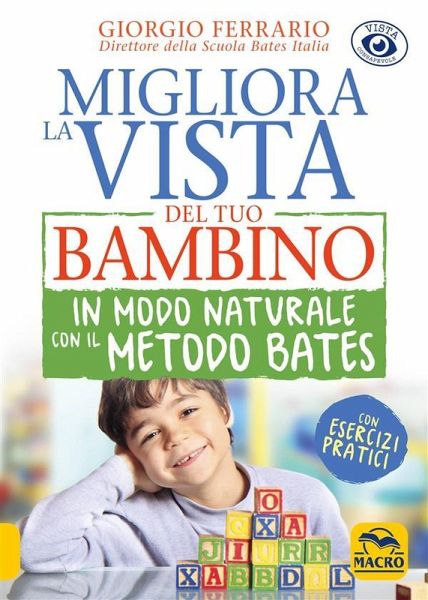 Migliora la Vista del tuo Bambino in Modo Naturale con il Metodo Bates (eBook, ePUB) Migliora la Vista del tuo Bambino in Modo Naturale con il Metodo Bates (eBook, ePUB)
