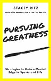 Pursuing Greatness: Strategies to Gain a Mental Edge in Sports and Life (eBook, ePUB)