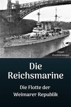 Die Reichsmarine - Die Flotte der Weimarer Republik (eBook, ePUB) - Prommersberger, Jürgen