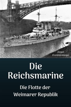 Die Reichsmarine - Die Flotte der Weimarer Republik (eBook, ePUB) Cover Die Reichsmarine - Die Flotte der Weimarer Republik (eBook, ePUB)