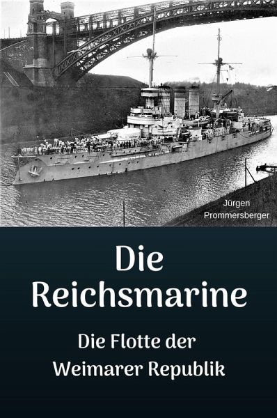 Die Reichsmarine - Die Flotte der Weimarer Republik (eBook, ePUB) Die Reichsmarine - Die Flotte der Weimarer Republik (eBook, ePUB)