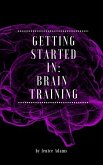 Getting Started in: Brain Training (eBook, ePUB)