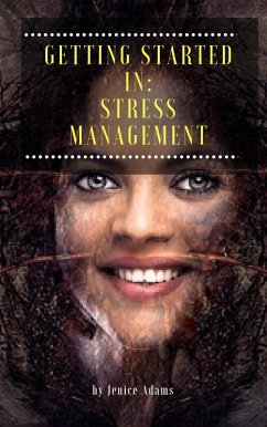 Getting Started in: Stress Management (eBook, ePUB) - Adams, Jenice